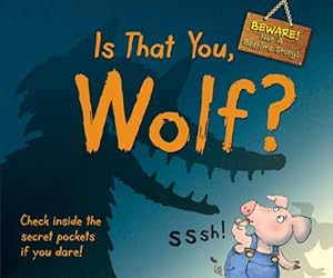 Is That You, Wolf?: BEWARE! Not a Bedtime Story by Steve Cox