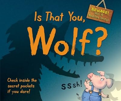Is That You, Wolf?: BEWARE! Not a Bedtime Story