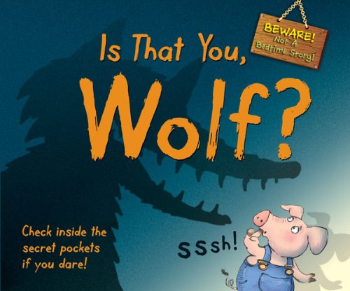 Is That You, Wolf?: BEWARE! Not a Bedtime Story by Steve Cox