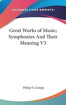 Great Works of Music; Symphonies And Their Meaning V3