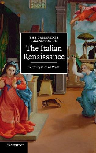 The Cambridge Companion to the Italian Renaissance by Michael Wyatt