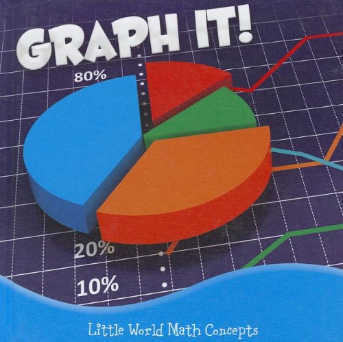 Graph It! (Little World Math Concepts) by Barbara L. Webb