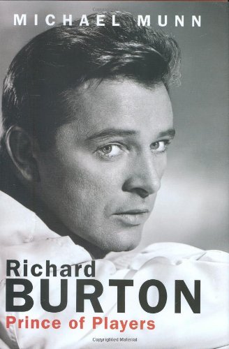 Richard Burton: Prince of Players by Michael Munn
