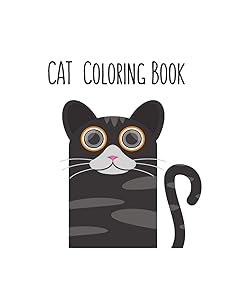 Cat Coloring Book: Cat Gifts for Toddlers, Kids ages 4-8, Girls Ages 8-12 or Adult Relaxation | Cute Stress Relief Animal Birthday Coloring Book Made in USA