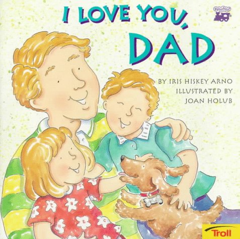I Love You, Dad by Joan Holub
