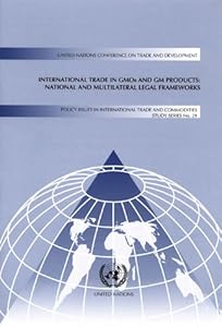 International Trade in Gmos and Gm Products: National and Multilateral Legal Frameworks (Policy Issues in Intl Trade & Commodities Study)