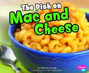 Dish on Mac and Cheese (Pebble Plus)