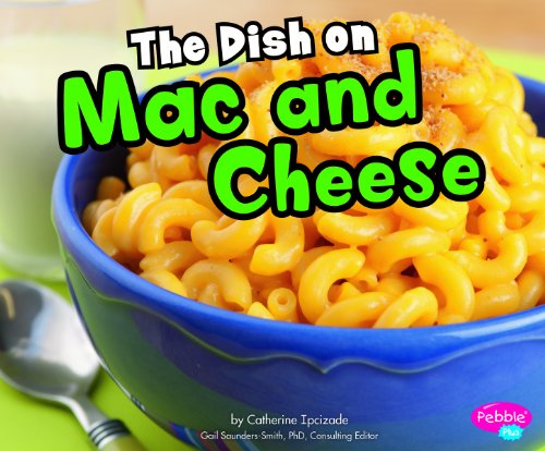 Dish on Mac and Cheese (Pebble Plus) by Catherine Ipcizade