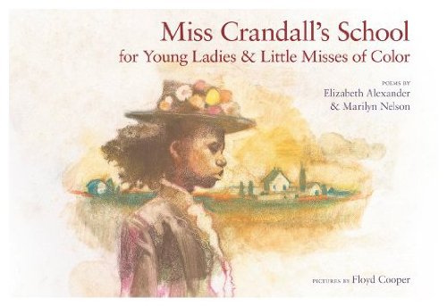 Miss Crandall's School for Young Ladies and Little Misses of Color: Poems by Elizabeth Alexander