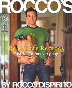 Rocco's Real Life Recipes: Fast Flavor for Everyday