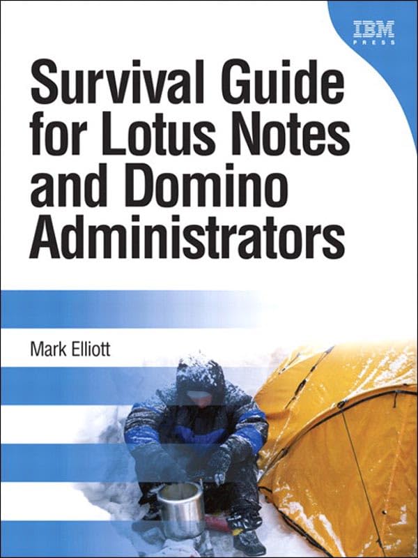 Survival Guide for Lotus Notes and Domino Administrators (IBM Press) by Mark Elliott