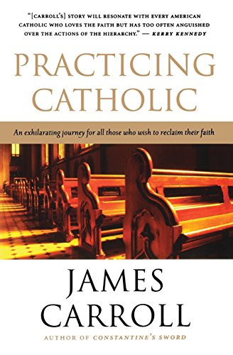 Practicing Catholic by James Carroll