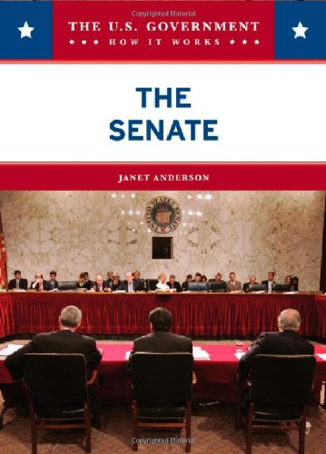 The Senate (U.S. Government: How It Works) by Janet Anderson