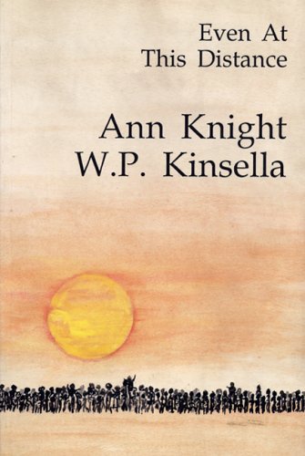 Even at This Distance by W. P. Kinsella
