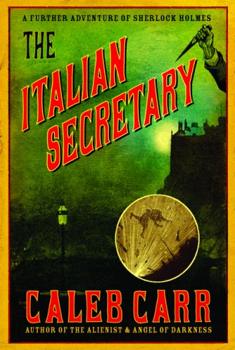The Italian Secretary: A Further Adventure of Sherlock Holmes by Caleb Carr