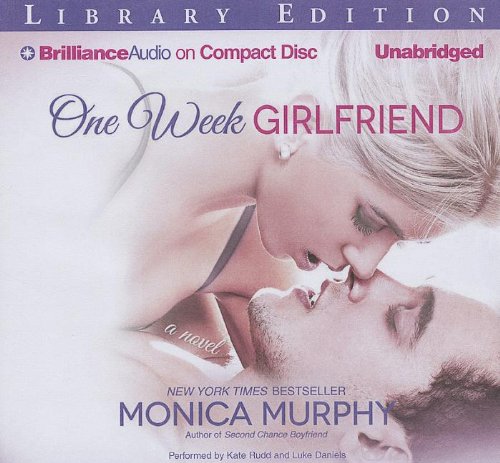 One Week Girlfriend: A Novel by Monica Murphy