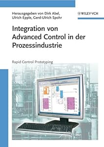 Integration von Advanced Control in der Prozessindustrie: Rapid Control Prototyping (German Edition) by Ulrich Epple