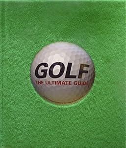 Golf: the Ultimate Guide