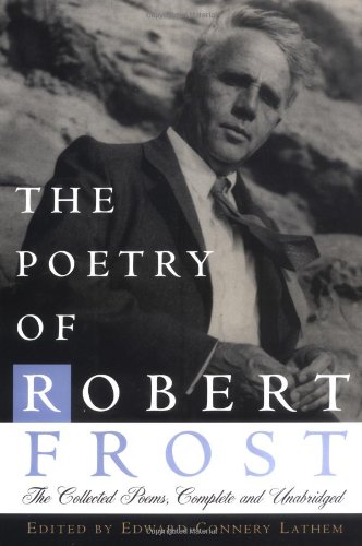The Poetry of Robert Frost: The Collected Poems, Complete and Unabridged by Robert Frost
