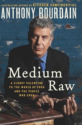 Medium Raw: A Bloody Valentine to the World of Food and the People Who Cook