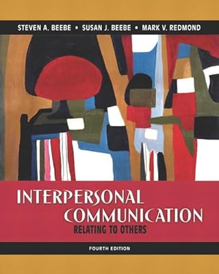 Interpersonal Communication: Relating to Others (4th Edition)