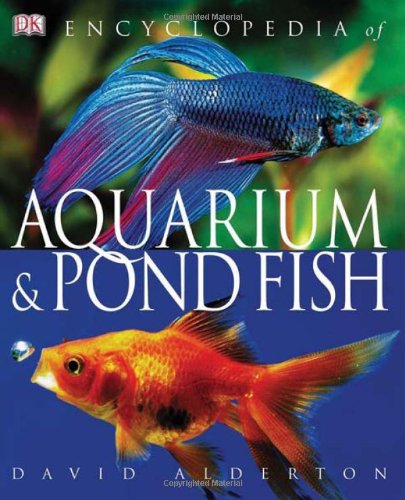 Encyclopedia of Aquarium &amp; Pond Fish by David Alderton
