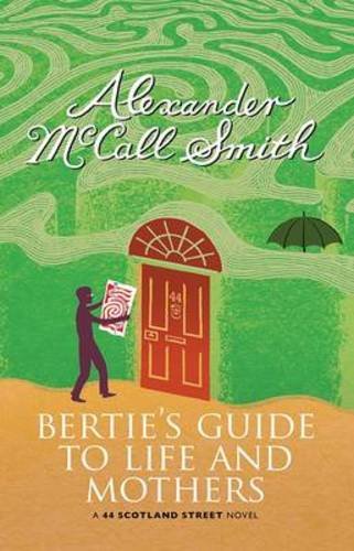 Bertie's Guide to Life and Mothers: A Scotland Street Novel by Alexander McCall Smith