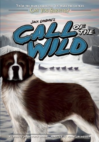 Jack London's Call of the Wild: A Choose Your Path Book by Ryan Jacobson
