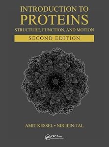 Introduction to Proteins: Structure, Function, and Motion, Second Edition (Chapman & Hall/CRC Computational Biology Series) by Amit Kessel