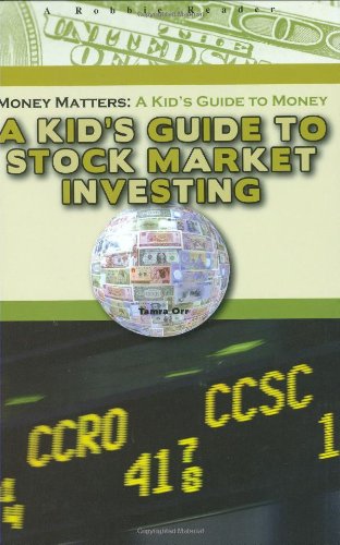 A Kid's Guide to Stock Market Investing (Robbie Readers) (Money Matters: A Kid's Guide to Money) by Tamra Orr