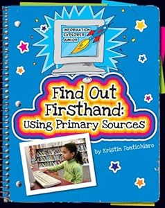Find Out Firsthand:: Using Primary Sources