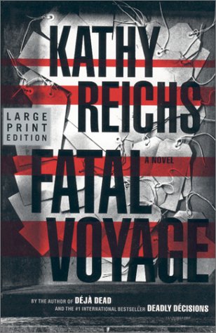 Fatal Voyage : A Novel by Kathy Reichs