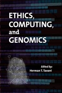 Ethics, Computing, and Genomics by Herman Tavani