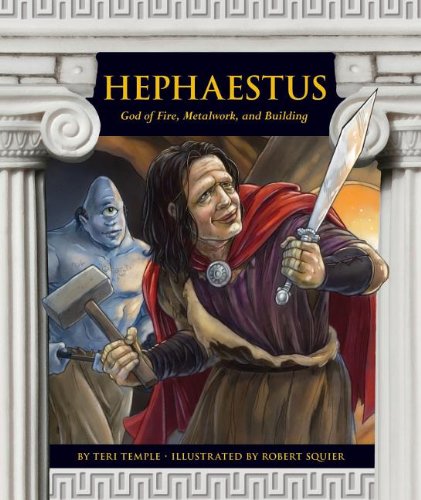 Hephaestus: God of Fire, Metalwork, and Building by Teri Temple