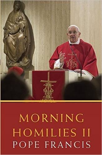 Morning Homilies II by Pope Francis