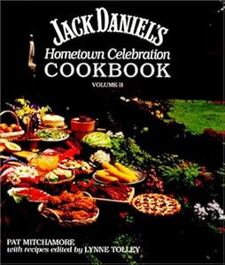 Jack Daniel's Hometown Celebration Cookbook, Volume II by Pat Mitchamore