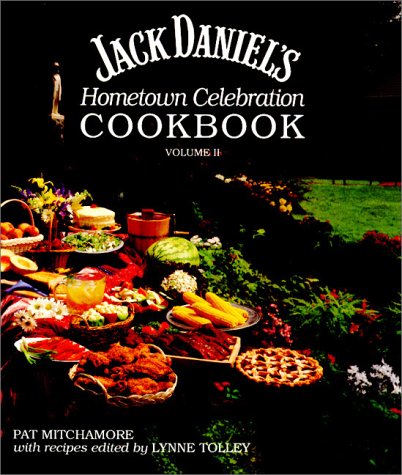 Jack Daniel's Hometown Celebration Cookbook, Volume II by Pat Mitchamore