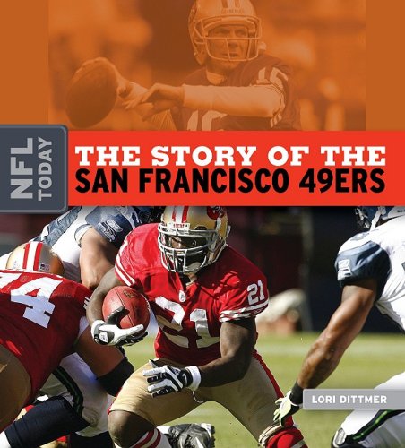 The Story of the San Francisco 49ers by Lori Dittmer