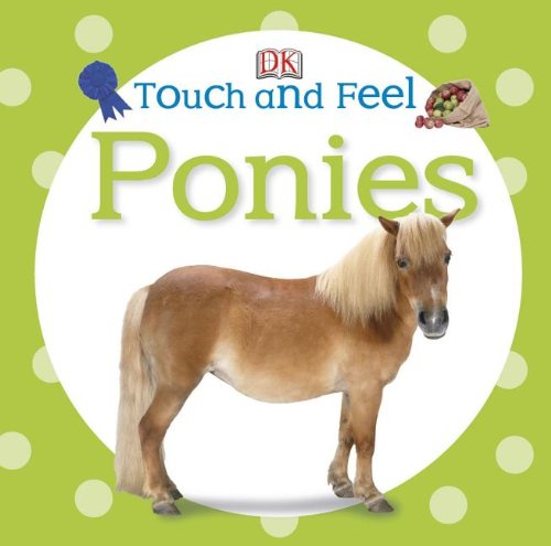 Touch and Feel: Ponies by DK Publishing