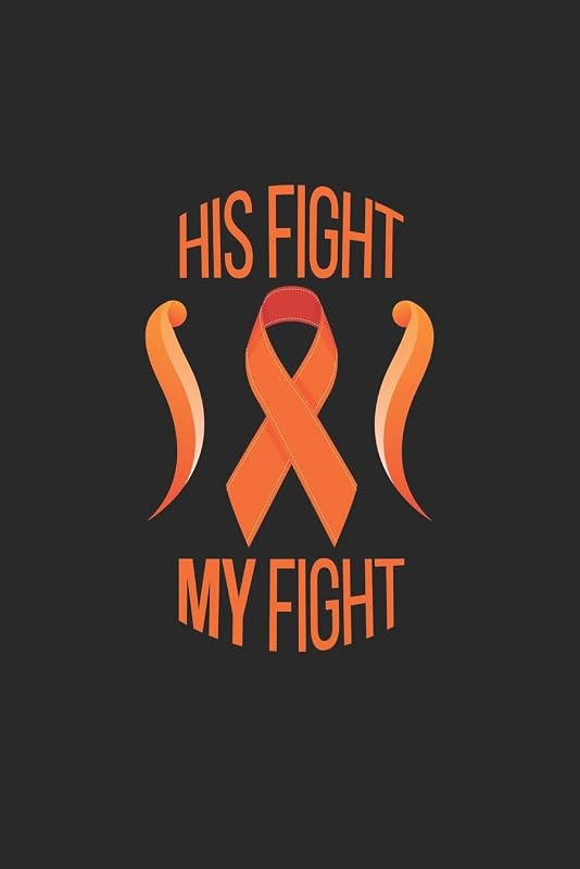 His fight my fight: Cancer Awareness I Cancer I Leukemia by Notebook & Journal Publishing