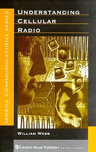 Understanding Cellular Radio (Artech House Telecommunications Library) by William Webb