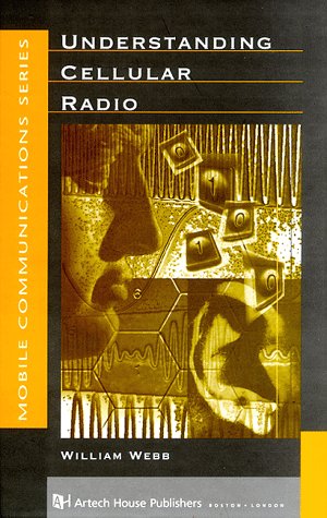 Understanding Cellular Radio (Artech House Telecommunications Library) by William Webb