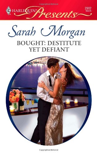 Bought: Destitute yet Defiant by Sarah Morgan