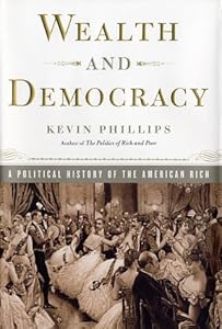 Wealth and Democracy: A Political History of the American Rich