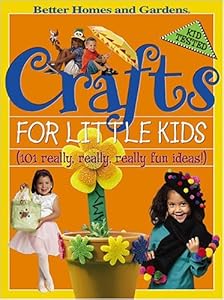 Crafts for Little Kids: (101 Really, Really, Really Fun Ideas!) (Better Homes & Gardens)