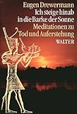 Ich steige hinab in die Barke der Sonne: Alt-Ägyptische Meditationen zu Tod und Auferstehung in bezug auf Joh. 20/21 - Eugen Drewermann