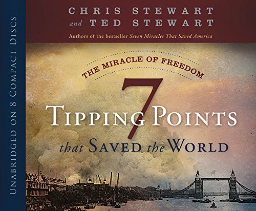The Miracle of Freedom: Seven Tipping Points That Saved the World by Chris Stewart