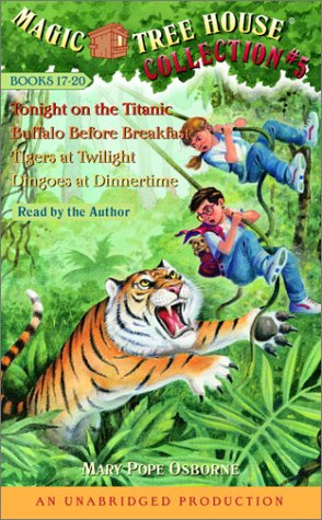 Magic Tree House Collection Volume 5: Books 17-20: #17 Tonight on the Titanic; #18 Buffalo Before Breakfast; #19 Tigers at Twilight; #20 Dingoes at Dinnertime by Mary Pope Osborne