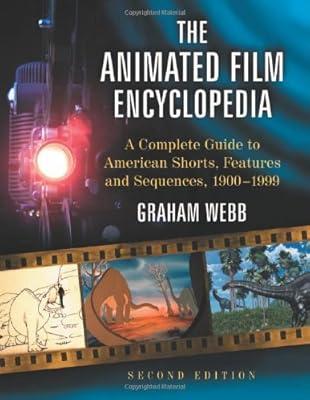 The Animated Film Encyclopedia: A Complete Guide to American Shorts, Features and Sequences, 1900-1999, 2d ed.