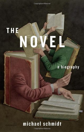 The Novel: A Biography by Michael Schmidt